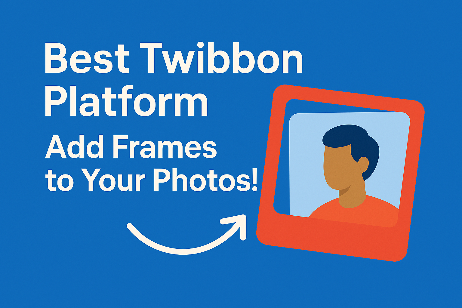 Best Twibbon Platform - Add Frames to Your Photos!