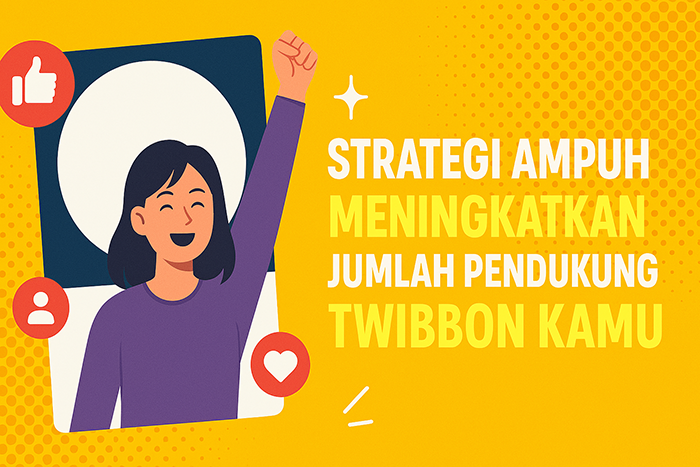 Strategi Ampuh Meningkatkan Jumlah Pendukung Twibbon Kamu