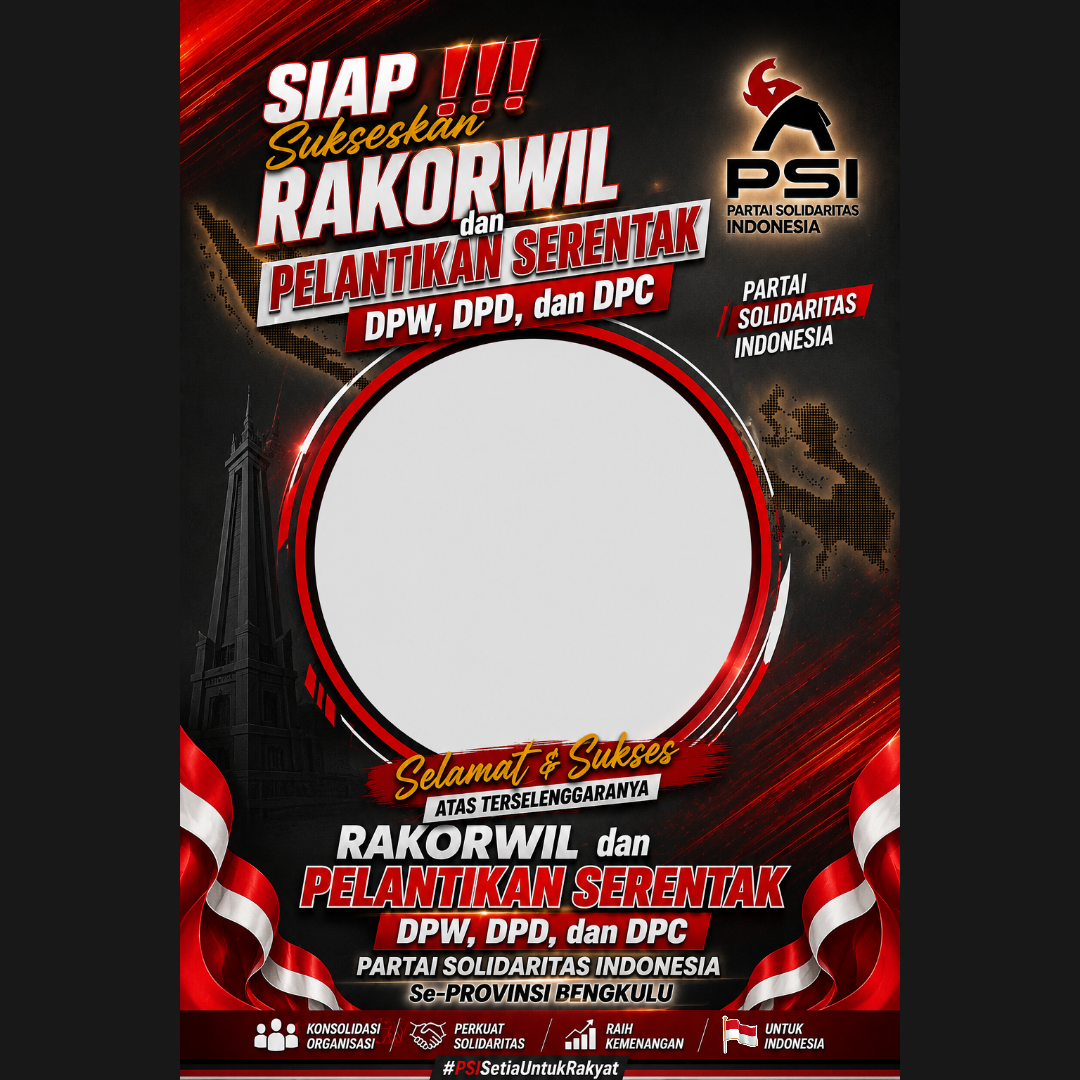 Ayoooo Sukseskan RAKORWIL dan PELANTIKAN SERENTAK PARTAI SOLIDARITAS INDONESIA DPW, DPD, DPC Se PROVINSI BENGKULUTwibbon Tanpa Watermark