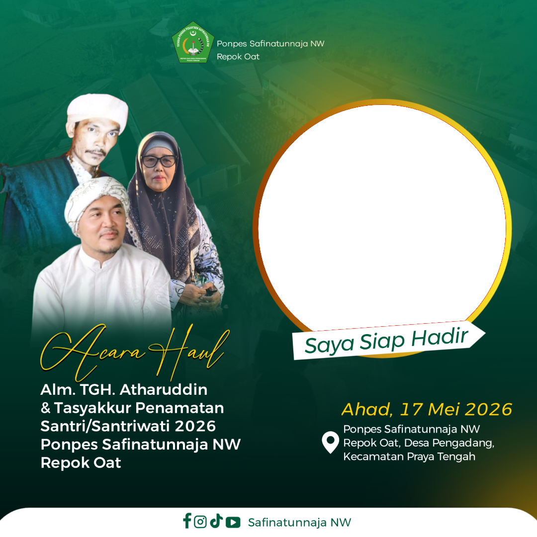 Haul Alm TGH Atharuddin dan Tasyakkur Penamatan Santri Santriwati Pondok Pesantren Safinatunnaja NW Repok Oat 2026Twibbon Tanpa Watermark