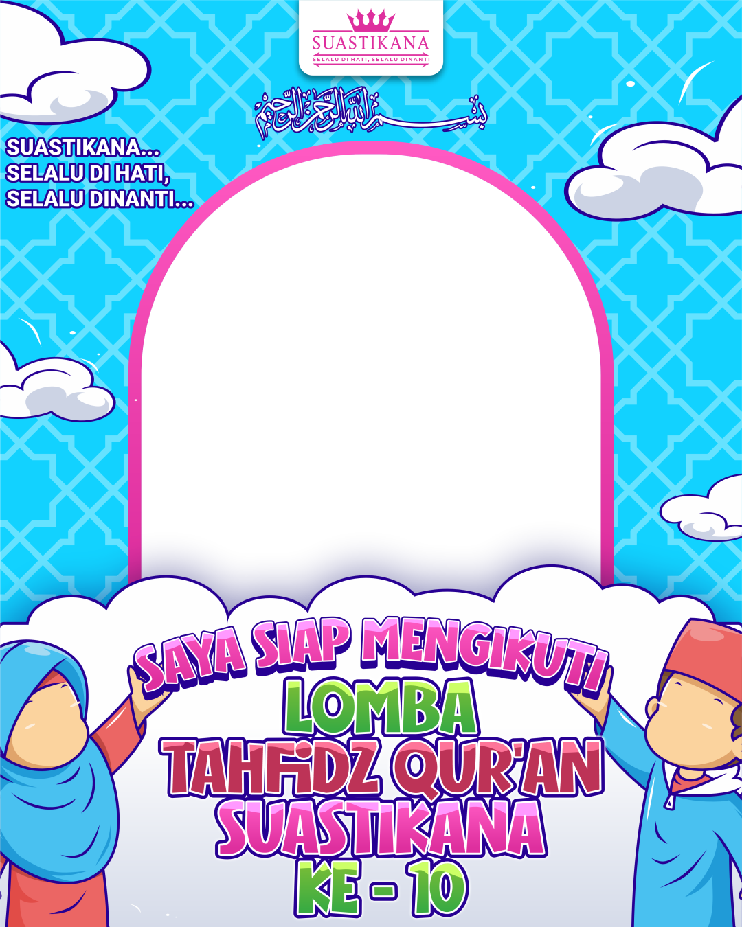 Lomba Tahfidz Qur'an Suastikana 2026 ke 10Twibbon Tanpa Watermark
