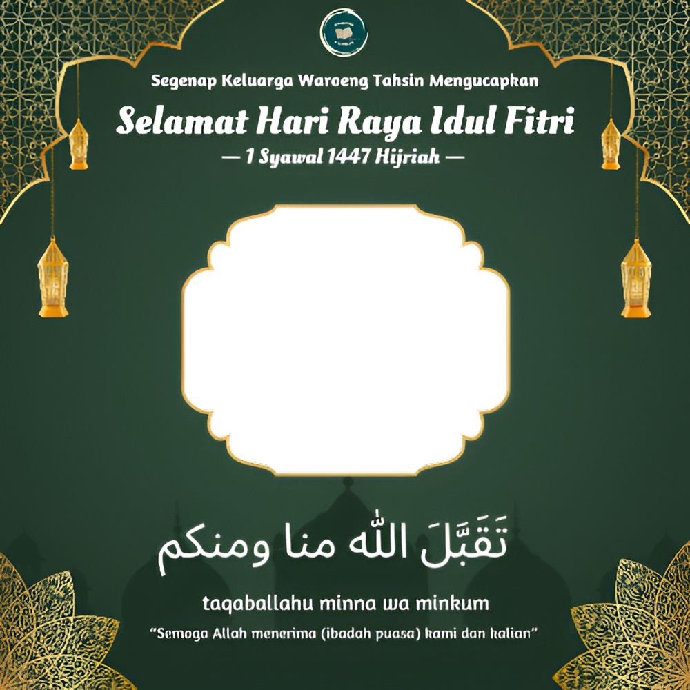 Twibbon Waroeng Tahsin Idul Fitri 1447Twibbon Tanpa Watermark