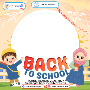 🎈 Twibbon Back To School TK Al Husna Tahun Ajaran 2026/2027