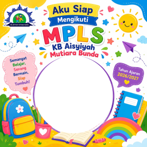 🌈 Aku Siap Mengikuti MPLS KB Aisyiyah Mutiara Bunda 2026/2027