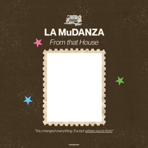 La Mudanza: From that house