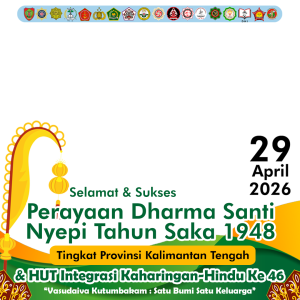 Selamat & Sukses Perayaan Dharma Santi Nyepi 1948 Tingkat Provinsi Kalimantan Tengah dan HUT Integrasi Kaharingan-Hindu Ke 46
