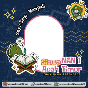 Saya siap menjadi Siswa MAN 1 Aceh Timur