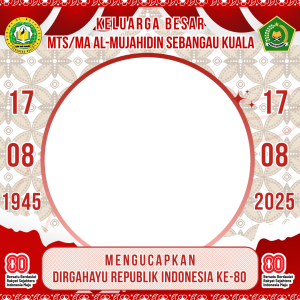 Twibbon Kemerdekaan RI Ke-80 MTs/MA Al-Mujahidin Sebangau Kuala Tahun 2025