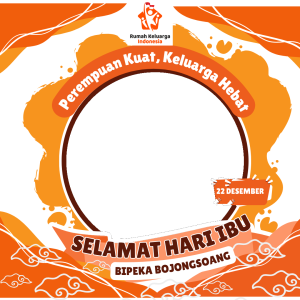 Selamat Hari Ibu Selamat Hari Ibu: Perempuan Kuat, Keluarga Hebat
