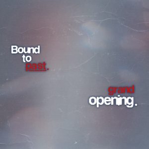 BoundToPast Grand Opening