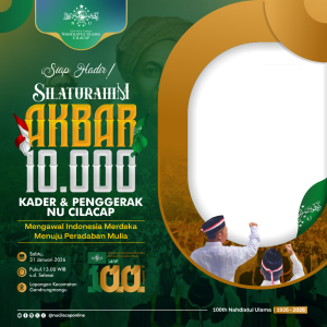 SILATURAHIM AKBAR 10.000 KADER & PENGGERAK NU CILACAP