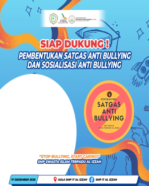 SATGAS ANTI BULLYING SMP IT AL IZZAH